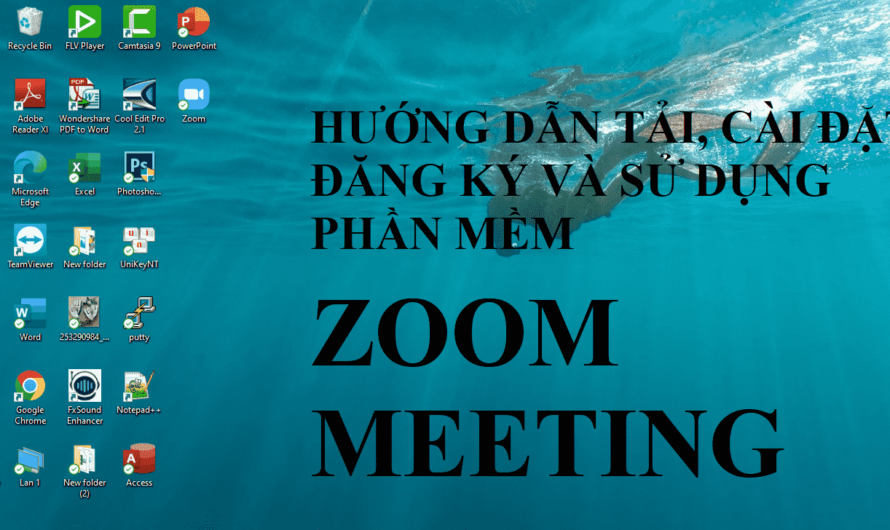 Hướng dẫn tải, cài đặt, đăng ký và sử dụng phần mềm Zoom Meeting