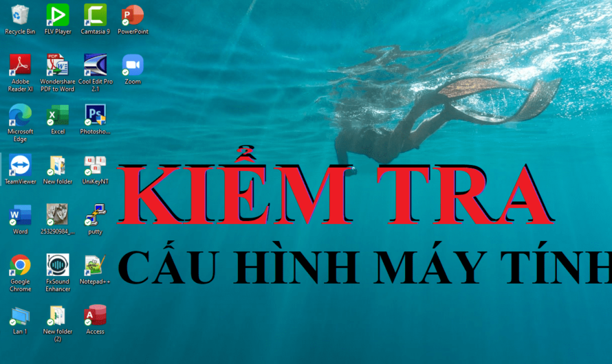 Kiểm tra cấu hình máy tính chỉ vài thao tác