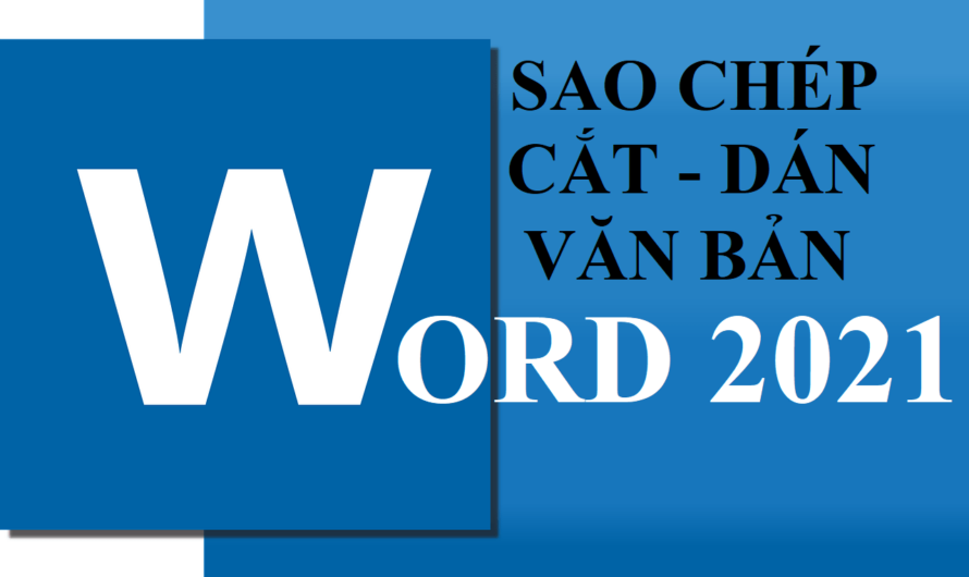 Hướng dẫn cách sao chép, cắt, dán văn bản trong Word 2021 bằng hình ảnh