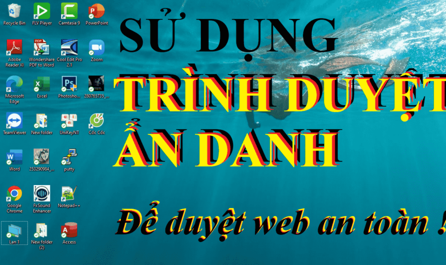 Trình duyệt ẩn danh là gì? Tại sao chúng ta cần phải sử dụng trình duyệt ẩn danh?