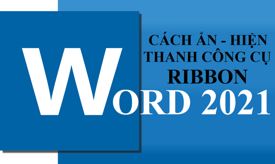 Hiển thị thanh công cụ Ribbon trong Word 2021 chỉ cần vài thao tác