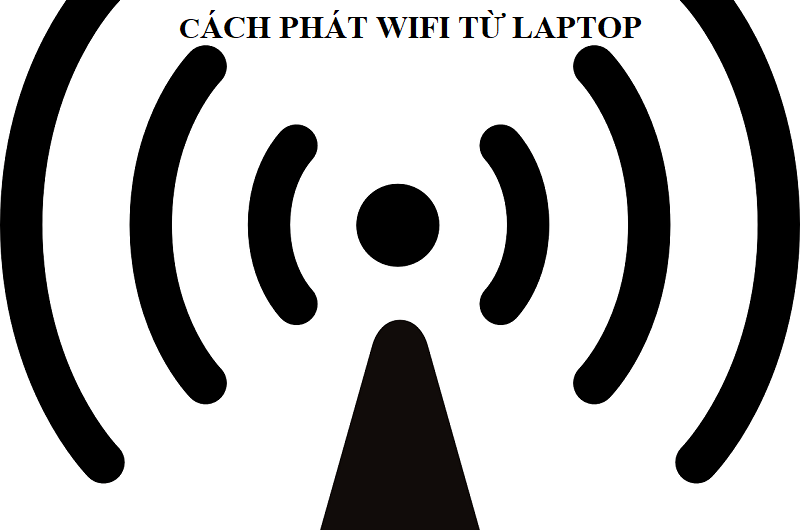 Bạn có biết? Cách phát Wifi từ laptop