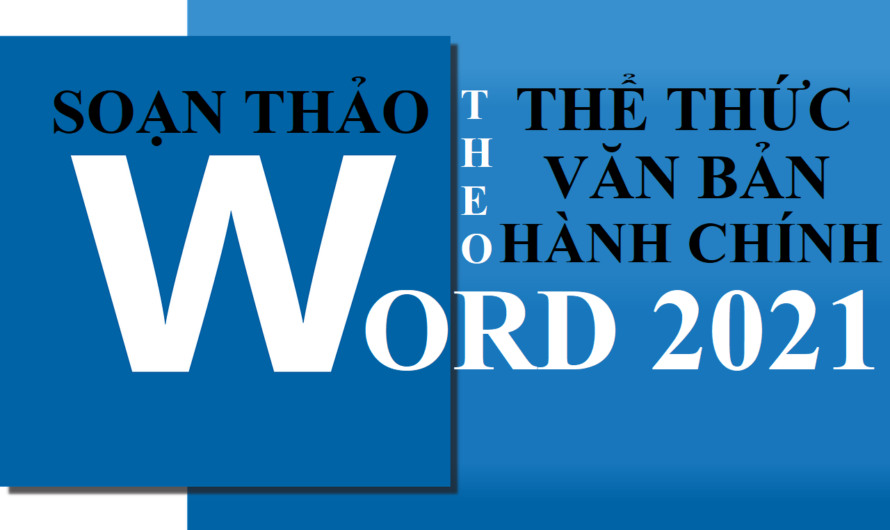 Cách soạn thảo Word 2021 theo thể thức văn bản hành chính