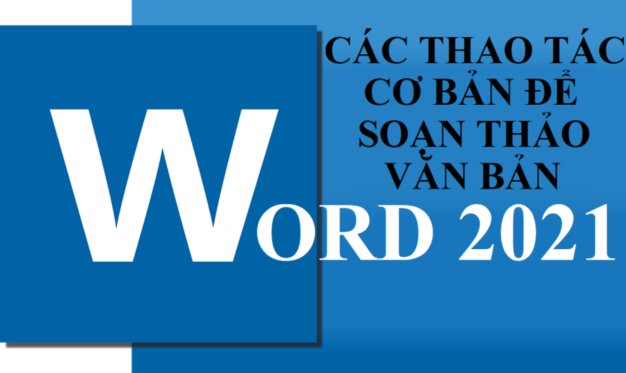 Hướng dẫn sử dụng các thao tác cơ bản để soạn thảo văn bản