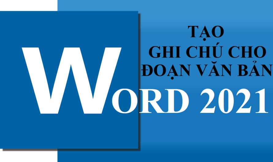 Tạo ghi chú cho đoạn văn bản trong Word 2021